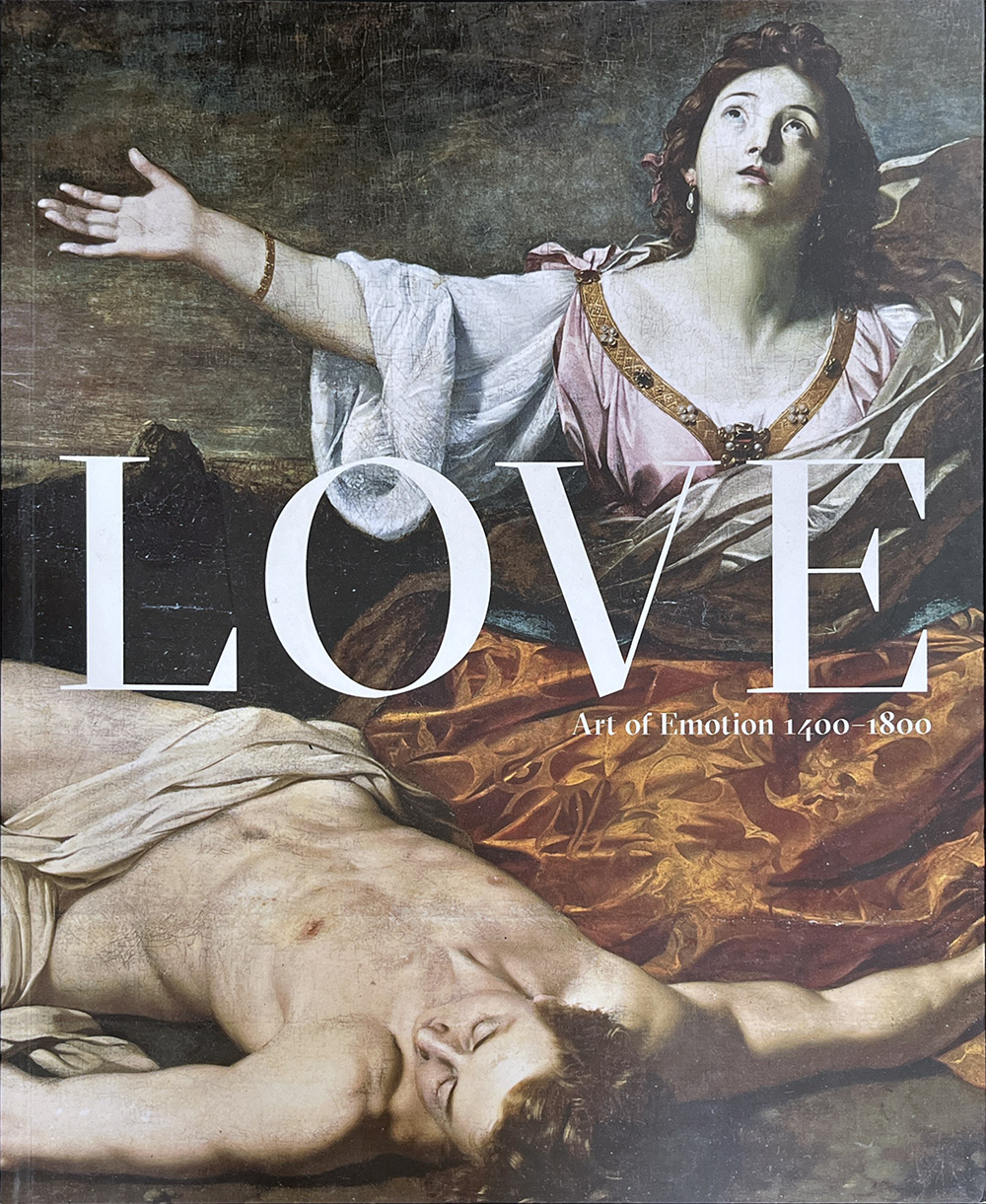 Love- Art of Emotion 1400-1800 Edited by Angela Hesson, Matthew Martin & Charles Zika