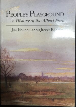 People's playground- A history of the Albert Park Jill Barnard Jenny Keating