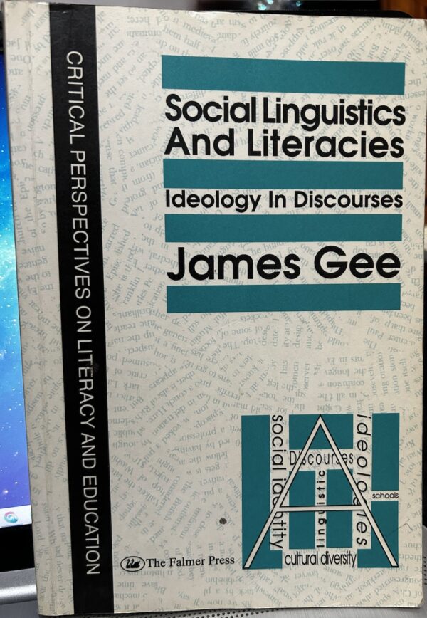 Social Linguistics and Literacies- Ideology in Discourses James Paul Gee