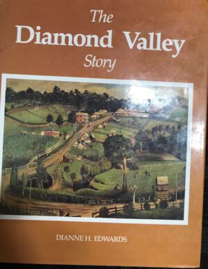 The Diamond Valley Story Dianne H Edwards