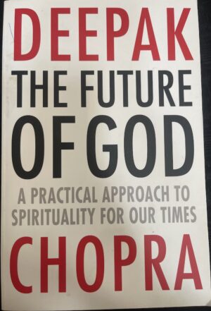 The Future of God- A Practical Approach to Spirituality for our Times Deepak Chopra