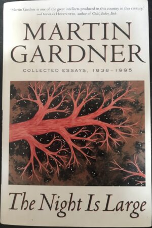 The Night is Large- Collected Essays, 1938-1995 Martin Gardner