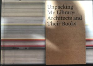 Unpacking My Library- Architects and Their Books Jo Steffens (Editor)