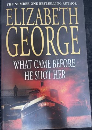 What Came Before He Shot Her Elizabeth George