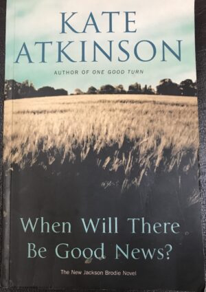 When Will There Be Good News? Kate Atkinson