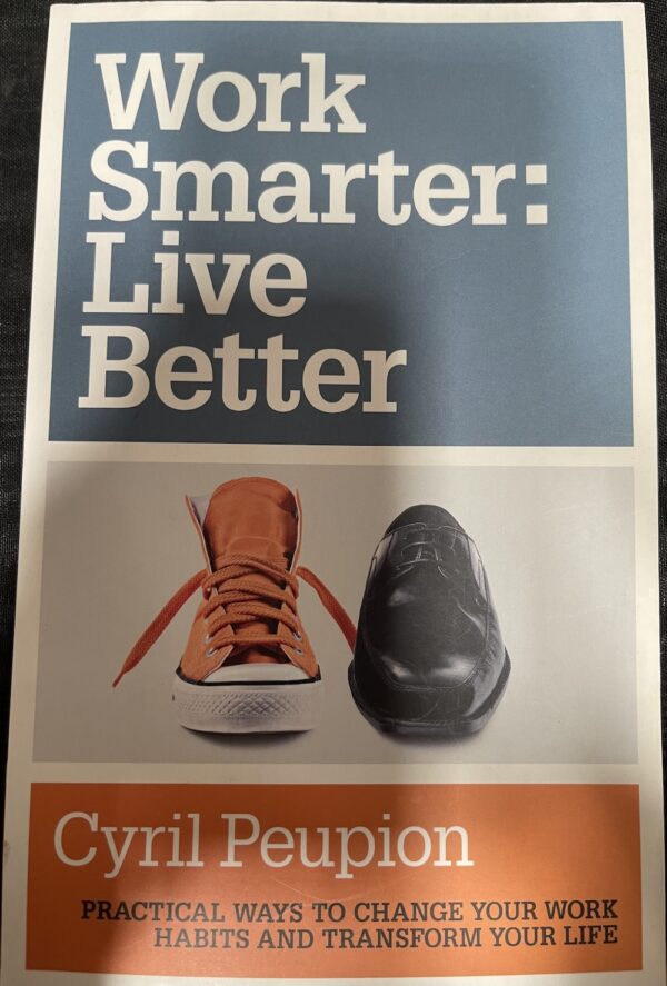 Work Smarter- Live Better Cyril Peupion