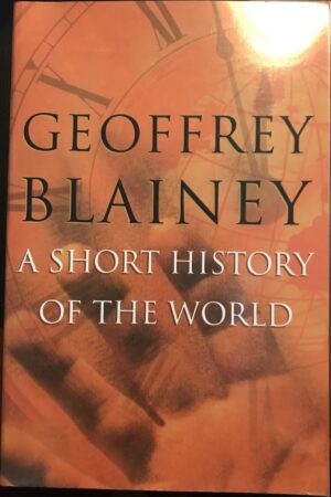 A Short History of the World Geoffrey Blainey