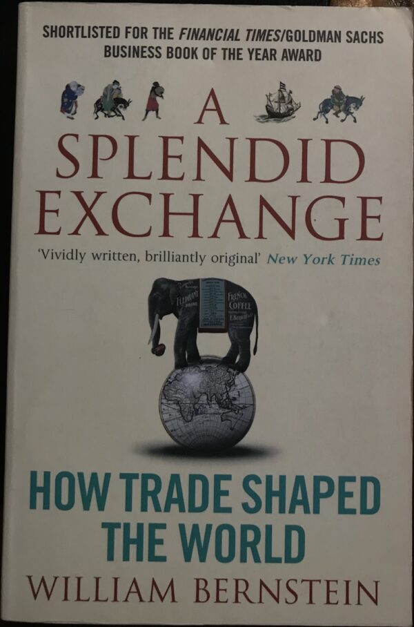 A Splendid Exchange- How Trade Shaped the World William J Bernstein