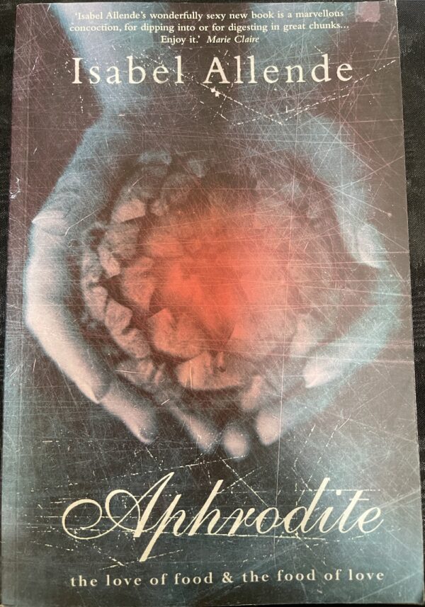 Aphrodite- The Love of Food & the Food of Love Isabel Allende