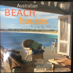 Australian Beach Houses- Living by the Sea Jenna Reed Burns