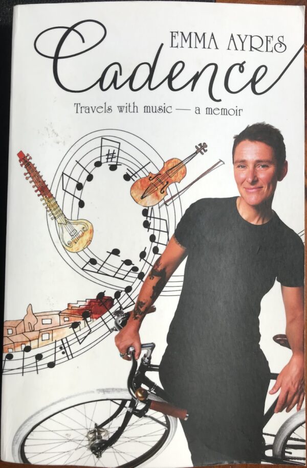 Cadence- Travels with music — a memoir Eddie Ayres Emma Ayres