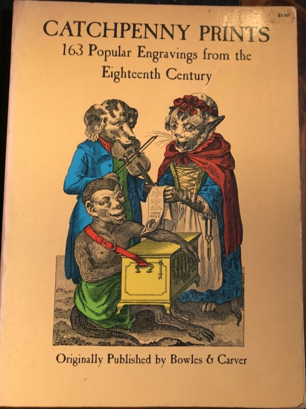Catchpenny Prints. 163 popular Engravings from the Eighteenth Century Bowles & Carver
