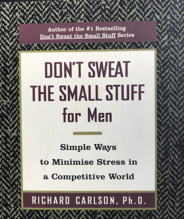Don't Sweat The Small Stuff for Men Richard Carlson