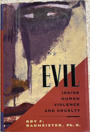 Evil- Inside Human Cruelty and Violence Roy F Baumeister