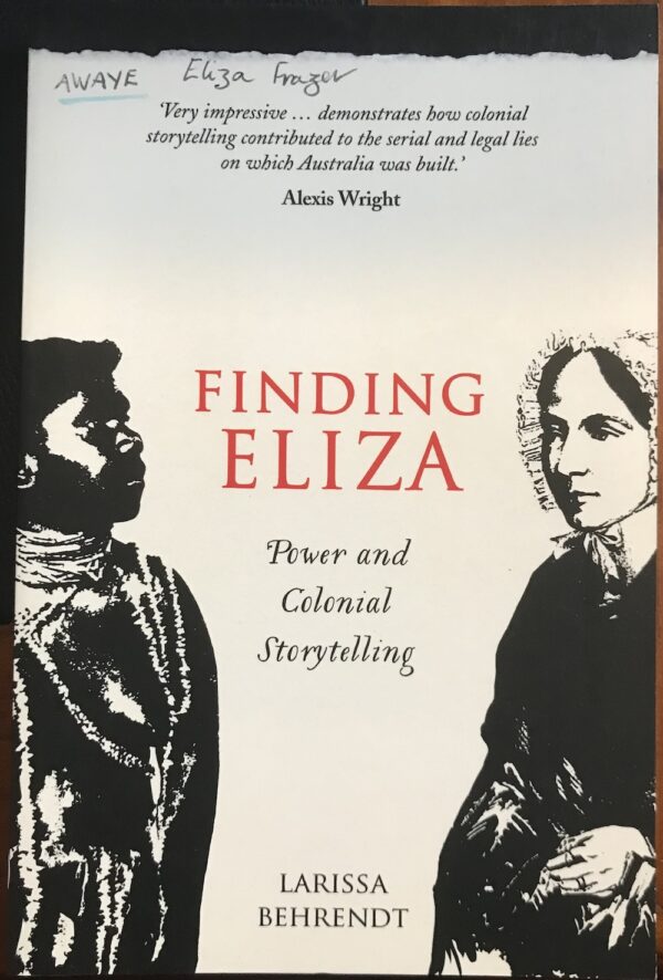 Finding Eliza- Power and Colonial Storytelling Larissa Behrendt