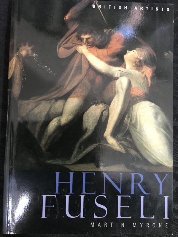 Henry Fuseli (British Artists) Martin Myrone