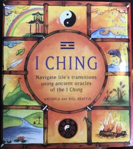 I Ching: Navigate Life’s Transitions Using Ancient Oracles of the I Ching