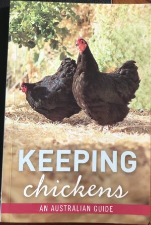 Keeping Chickens- An Australian Guide Gordon Kerr, Nicolas Brasch, John Burgess
