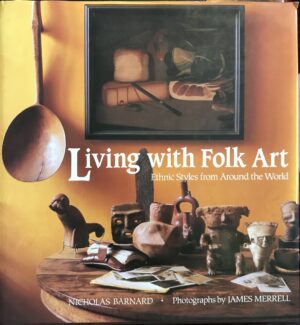 Living with Folk Art- Ethnic styles from around the World Nicholas Barnard