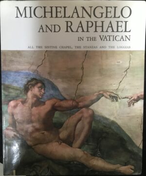 Michelangelo and Raphael in the Vatican- With Botticelli-Perugino-Signorelli-Ghirlandaio and Rosselli Antonio P Graziano