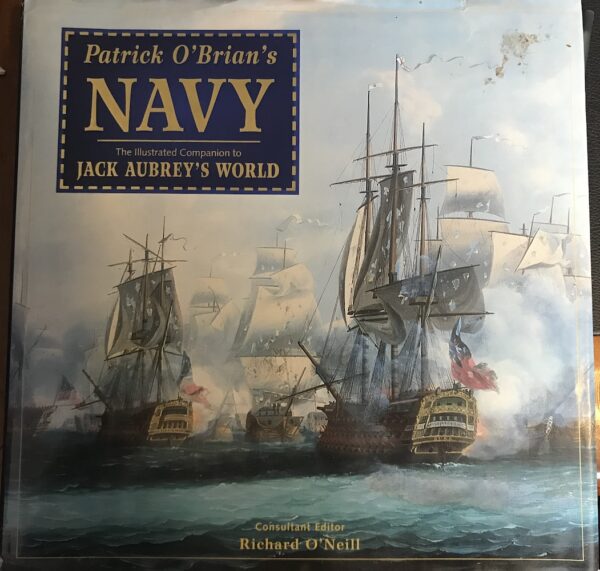 Patrick O'Brian's Navy- The Illustrated Companion to Jack Aubrey's World Richard O'Neill