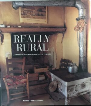 Really Rural- Authentic French Country Interiors Marie-France Boyer
