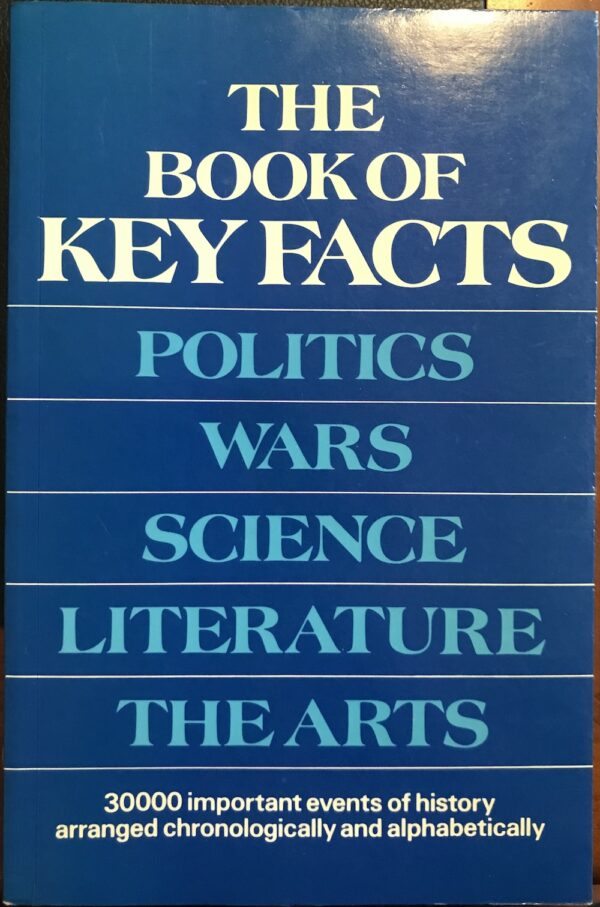 The Book of Key Facts- Politics, Wars, Science, Literature, The Arts The Queensbury Group