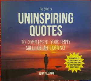 The Book of Uninspiring Quotes- to complement your empty shell of an existence Sunny Leunig