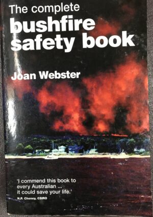 The Complete Bushfire Safety Book Joan Webster
