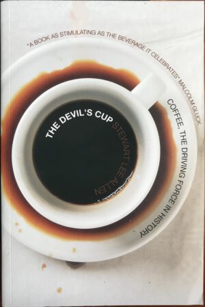The Devil's Cup- Coffee, The Driving Force In History Stewart Lee Allen
