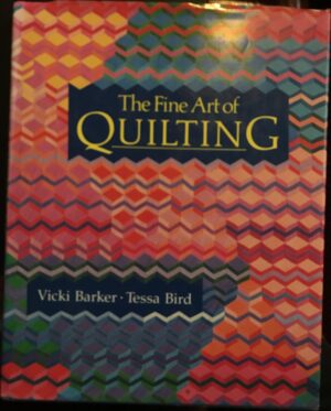 The Fine Art of Quilting Vicki Barker Tessa Bird