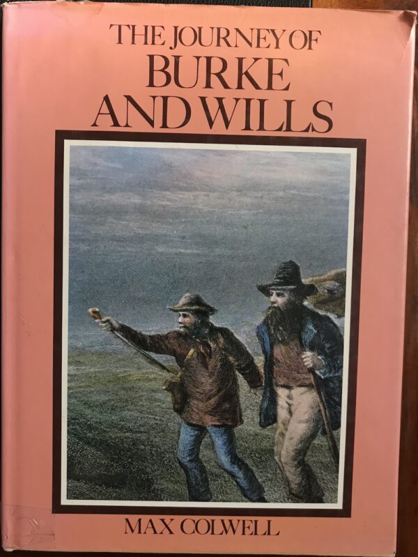 The Journey of Burke and Wills Max Colwell