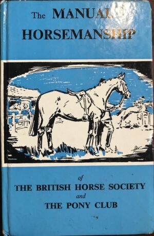 The Manual of Horsemanship of The British Horse Society and The Pony Club