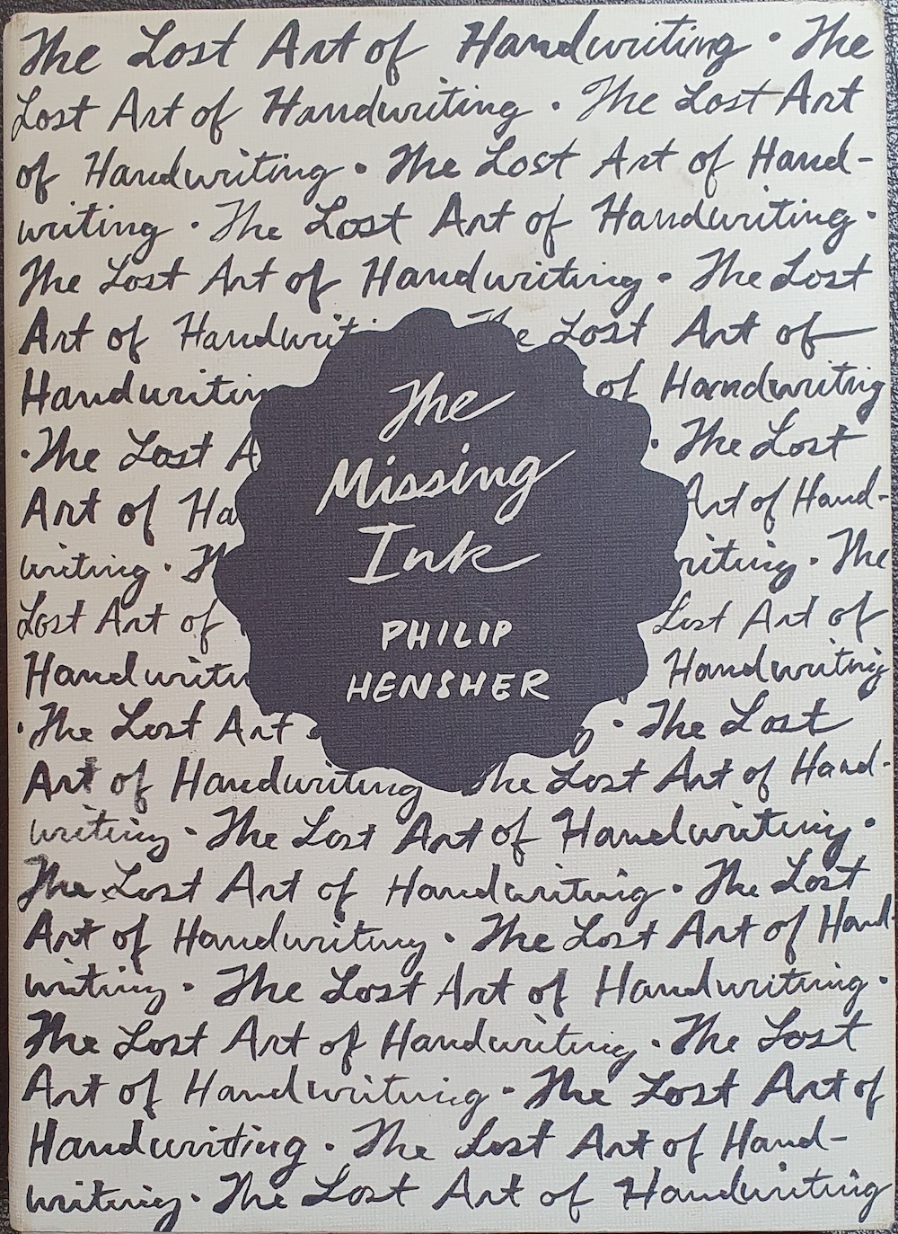 The Missing Ink: The Lost Art of Handwriting By Philip Hensher ...