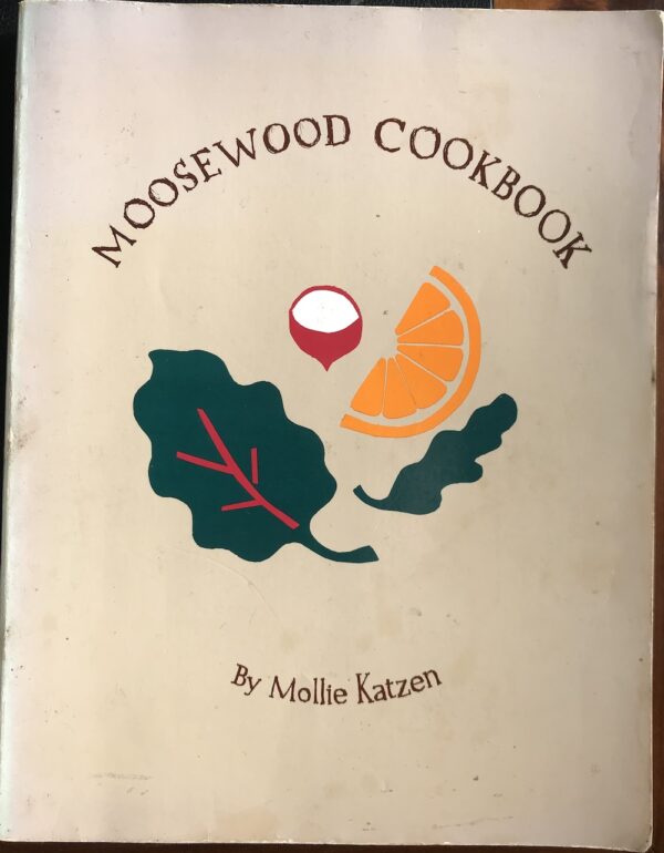 The Moosewood Cookbook- Recipes from Moosewood Restaurant, Ithaca, New York Mollie Katzen