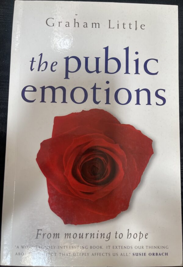 The Public Emotions- From Mourning to Hope Graham Little