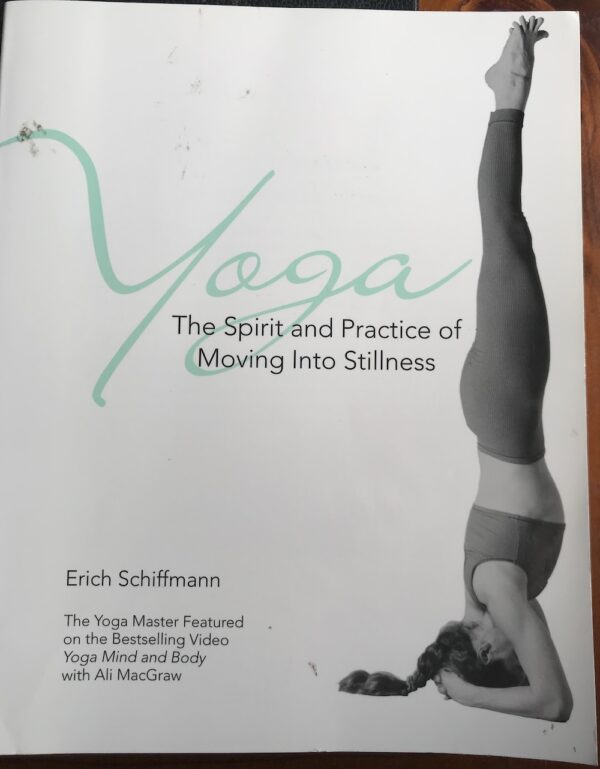 Yoga- The Spirit and Practice of Moving into Stillness Erich Schiffmann
