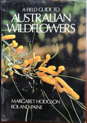 A Field Guide to Australian Wildflowers Margaret Hodgson Roland Paine