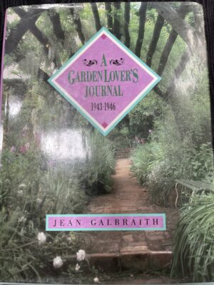 A Garden Lover's Journal, 1943-1946 Jean Galbraith