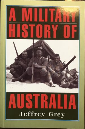 A Military History of Australia Jeffrey Grey