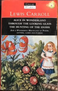 Alice in Wonderland; and Through the Looking Glass; and The hunting of the Snark