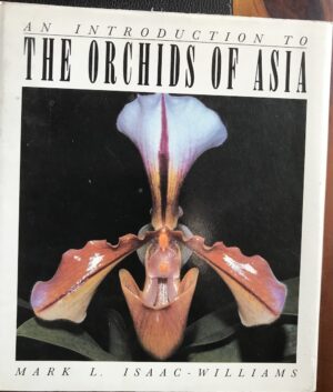 An Introduction to the Orchids of Asia Mark L Isaac-Williams