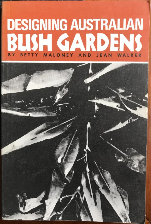 Designing Australian Bush Gardens Betty Maloney Jean Walker