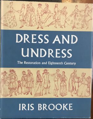 Dress and Undress- The Restoration of the Eighteenth Century Iris Brooke