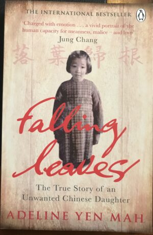 Falling Leaves Return To Their Roots- The True Story Of An Unwanted Chinese Daughter Adeline Yen Mah