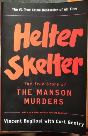 Helter Skelter- The True Story of the Manson Murders Vincent Bugliosi Curt Gentry