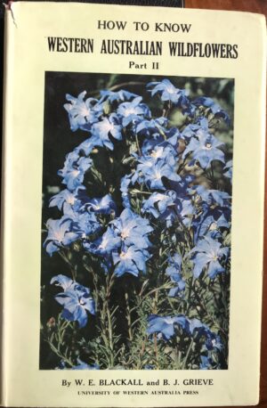 How to Know Western Australian Wildflowers- Part II William E Blackall Brian J Grieve