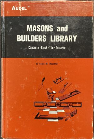 Masons and Builders Library, Vol. 1- Concrete, Block, Tile, Terrazzo Louis M Dezettel