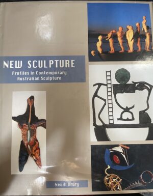 New Sculpture- Profiles in Contemporary Australian Sculpture Nevill Drury
