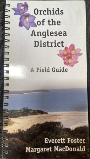 Orchids of the Anglesea District- a Field Guide Everett Foster, Margaret MacDonald